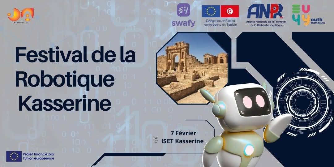 الدورة الأولى لمهرجان الروبوتيك بالقصرين، بدعم من الوكالة الوطنية للإستثمار والبحث العلمي وبتمويل من الإتحاد الأوروبي.