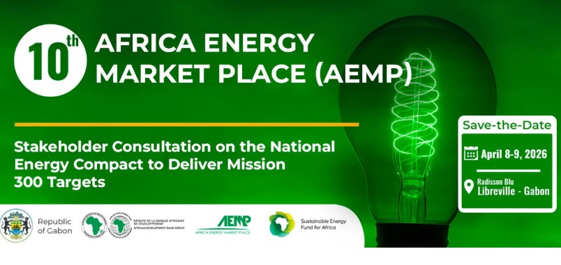 أفريل 2026: البنك الإفريقي للتنمية يُنظّم الدورة العاشرة لسوق الطاقة الأفريقية بالغابون