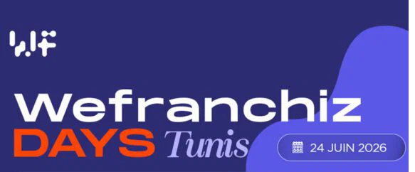  24 جوان 2026 :  انطلاق تظاهرة We franchiz days Tunis 