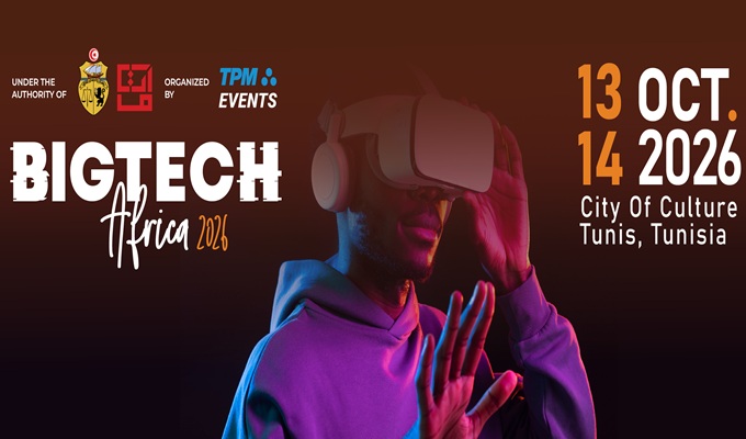 BIGTECH Africa 2026 : Tunis ambitionne de devenir un carrefour africain de l’innovation